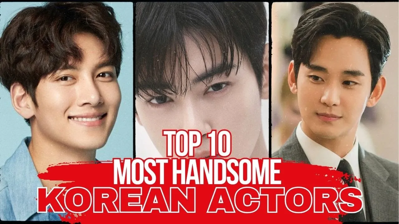 Top 10 Most Handsome & Popular Korean Actors You Need to Know